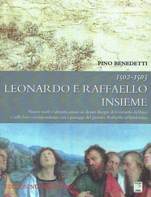 Pino Benedetti 1502-1503, Leonardo e Raffaello insieme : nuovi studi e identifi