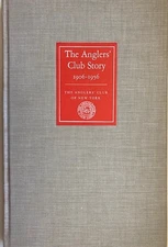 ANGLERS CLUB STORY, First Fifty Years, 1906-1956, NICE COPY