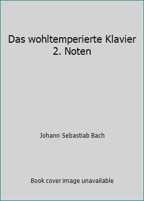 Das wohltemperierte Klavier 2. Noten by Johann Sebastiab Bach