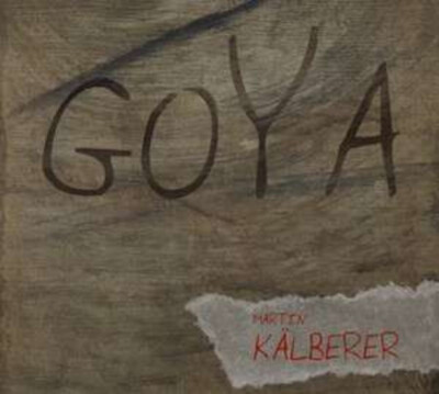 CD Martin Kälberer Goya DIGIBOOK Glm Music Gmbh