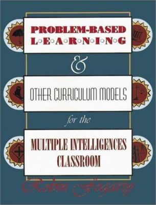 Problem-Based Learning & Other Curriculum Models for the Multiple Intelligences
