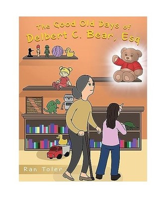 The Good Old Days of Delbert C. Bear, Esq, Toler, Ran