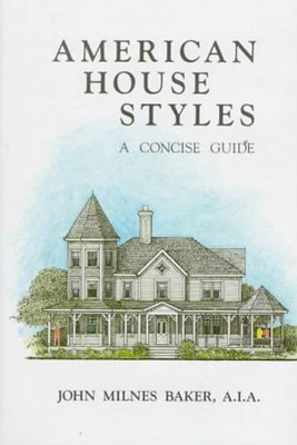 American House Styles : A Concise Guide Hardcover John Milnes Bak