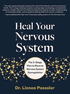 Heal Your Nervous System: The 5 Stage Plan to Reverse Nervous System Dysregulati