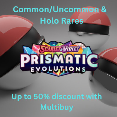 POKEMON - PRISMATIC EVOLUTIONS - COMMON/UNCOMMON/HOLO RARES - UP TO 50% DISCOUNT