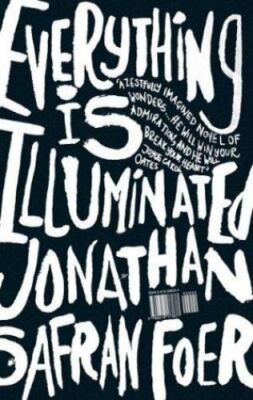 Everything Is Illuminated: A Novel - Jonathan Safran Foer, 0618173870, hardcover