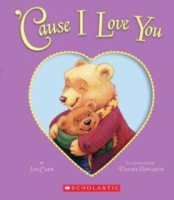 Cause I Love You - Board book By Carr, Jan - GOOD