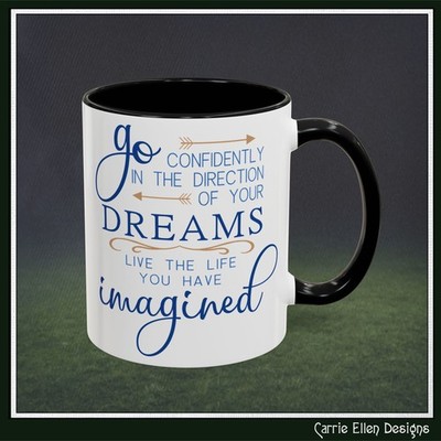 ''Go Confidently in the Direction of Your Dreams'' Inspirational Coffee Mug