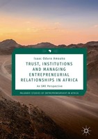 Trust, Institutions And Managing Entrepreneurial Relationships In Africa Isaac O