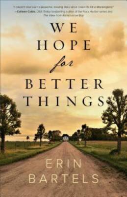 We Hope for Better Things - Paperback By Bartels, Erin - ACCEPTABLE