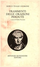 Frammenti delle orazioni perdute - Marco Tullio Cicerone [1971]