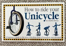 How to Ride Your Unicycle by Charlie Dancey Paperback Book