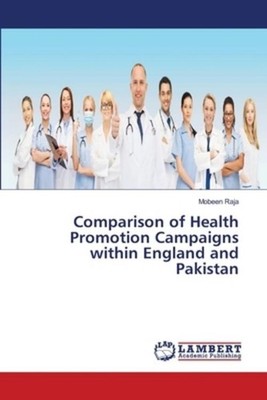 Comparison of Health Promotion Campaigns within England and Pakistan Mobeen Raja