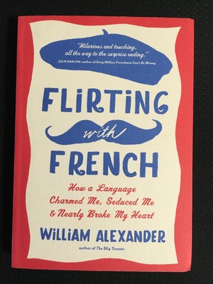 FLIRTING WITH FRENCH Language History Humor Linguistics by WILLIAM ALEXANDER New