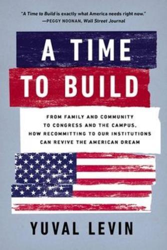 Yuval Levin A Time to Build (Tascabile)