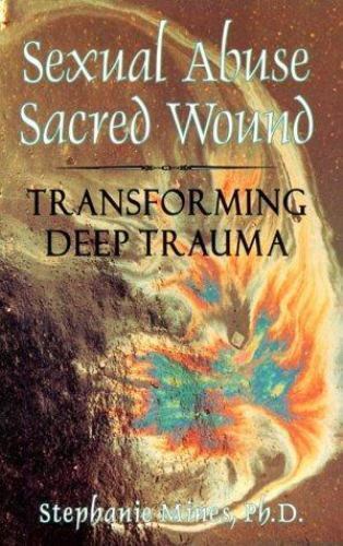 Abuse deep sacred sexual transforming trauma wound