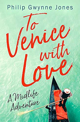 To Venice with Love: A Midlife Adventure-Philip Gwynne Jones