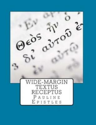 Wide-Margin Textus Receptus: Pauline Epistles