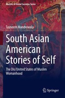 South Asian American Stories Of Self The Dis/United States Of Muslim Womanhood