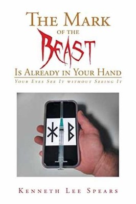 The Mark of the Beast Is Already - Paperback, by KENNETH LEE SPEARS - Very Good