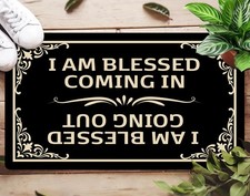 Funny Welcome Doormat I AM Blessed Coming I AM Blessed Going Out Bless Doormat F