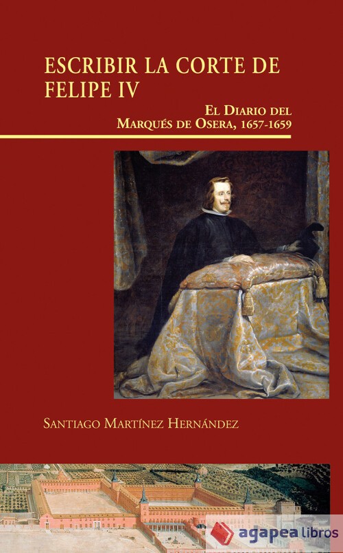 Escribir la Corte de Felipe IV: El Diario del Marqués de Osera, 1657-1659
