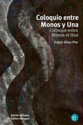 Coloquio Entre Monos Y Una/Colloque Entre Monos Et Una: Edici?N Biling?E/?D...