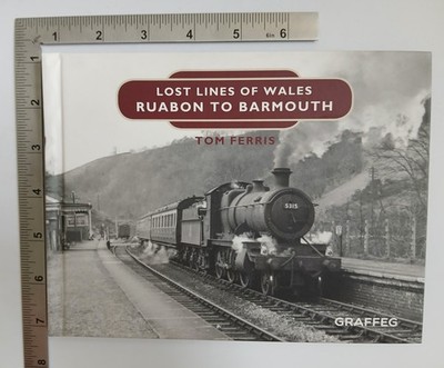 Lost Lines Of Wales Ruabon To Barmouth Tom Ferris 2016 Hardback Graffeg 1st