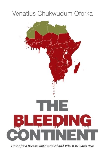 The Bleeding Continent: How Africa by Venatius Chukwudum Oforka PAPERBACK