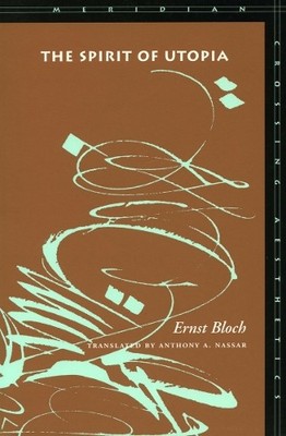 Ernst Bloch The Spirit of Utopia (Taschenbuch) Meridian: Crossing Aesthetics