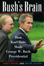 Bush's Brain: How Karl Rove Made George W.Bush Presidential, James Moore, Wayne 
