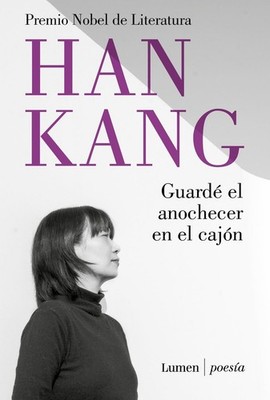 Guard el anochecer en el cajn / I Put Away the Evening Inside a Drawer by Han Ka