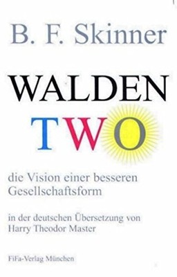 Walden Two - die Vision einer besseren Gesellschaftsform by B. F. Skinner (1...