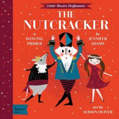 The Nutcracker: A BabyLitÂ  Dancing Primer - Board book - GOOD