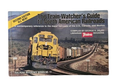 The Train-Watcher's Guide to North American Railroads, GH Drury, Kalmbach, 1992