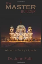 The MASTER Builder: Wisdom for Today's Apostle