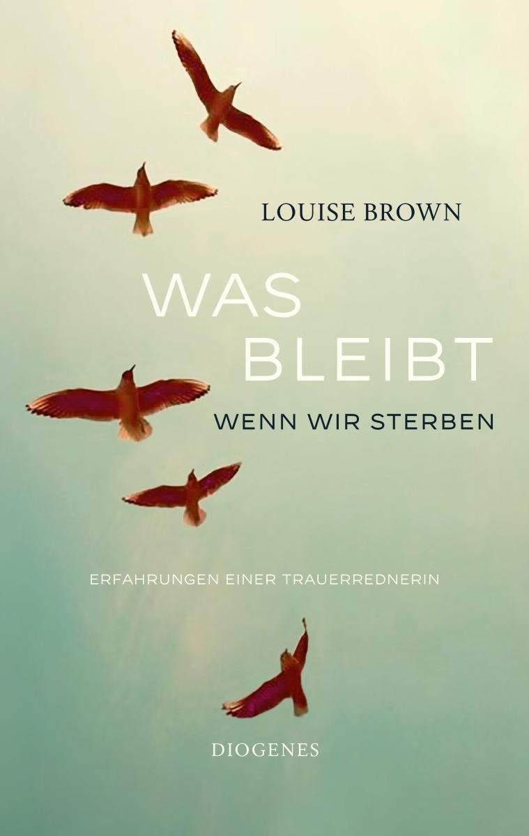 Thumbnail - Louise Brown / Was Bleibt, Wenn Wir Sterben9783257071764
