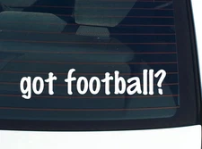 got football? CAR DECAL BUMPER STICKER VINYL FUNNY JOKE WINDOW