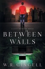 Between Walls by W R Gingell: New