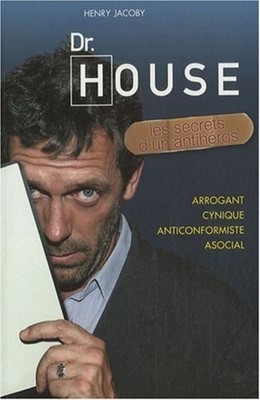 Dr. House Die Geheimnisse Eines Antihelden Von Henry Jacoby & William