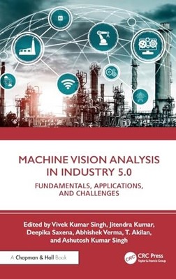 Machine Vision Analysis in Industry 5.0: Fundamentals, Applications, and Challe
