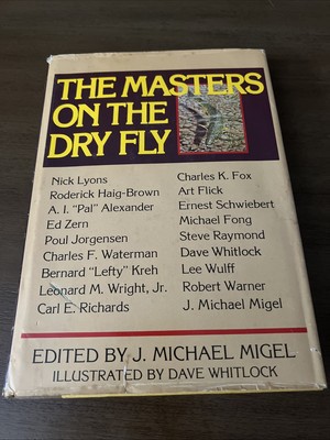 The Masters on the Dry Fly by J. Michael Migel - First Edition -  1977