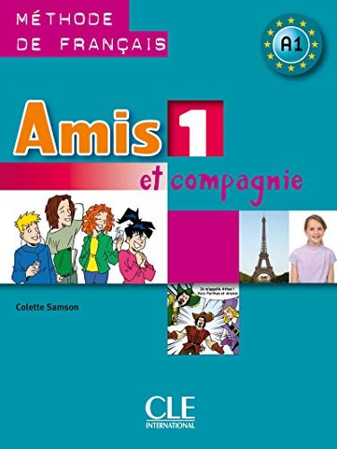 Amis et compagnie 1: A1 Livre de l'?l?ve: Livre de l'eleve 1 - Samson, Colette