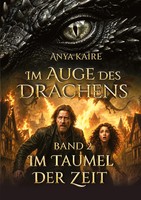 Im Auge des Drachens - Im Taumel Der Zeit Im Taumel Der Zeit Anya Kaire Buch