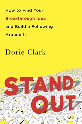 Stand Out: How to Find Your Breakthrough Idea and Build a Following Around It by