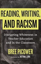 Reading, Writing, and Racism: Disrupting Whiteness in Teacher Education and in