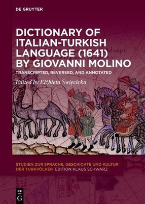 Dictionary of Italian-Turkish Language (1641) by Giovanni Molino: Transcripted,