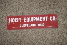 Vintage Metal Advertising Sign HOIST EQUIPMENT CO. Cleveland, Ohio 18" x 5"