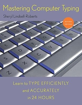 Mastering Computer Typing: Learn to Type Efficiently and Accurately in 24 Hours,