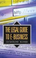 The Legal Guide to E-Business, Klosek, Jacqueline, Very Good Book